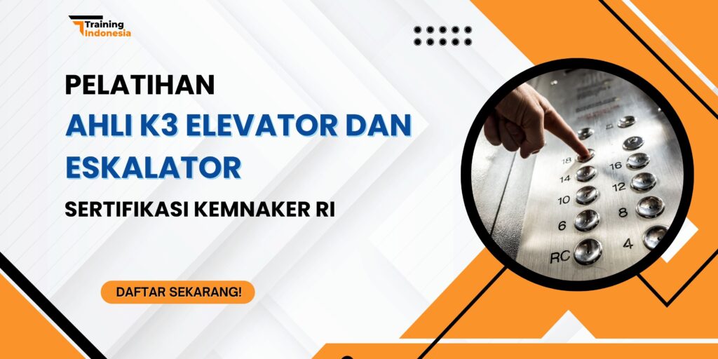 Pelatihan Ahli K3 Elevator dan Eskalator Sertifikasi Kemnaker RI