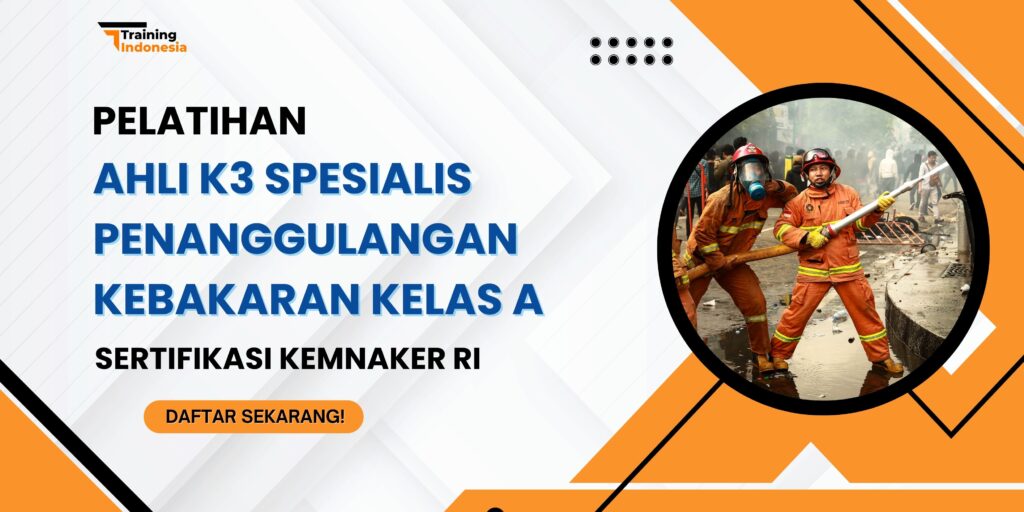 Pelatihan Ahli K3 Spesialis Penanggulangan Kebakaran Kelas A