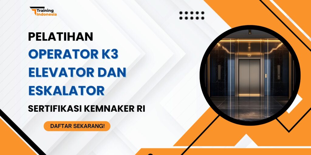 Pelatihan Operator K3 Elevator dan Eskalator Sertifikasi Kemnaker RI