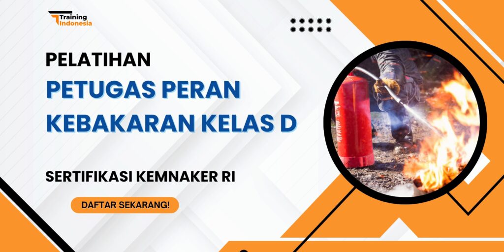 Pelatihan Petugas Peran Kebakaran Kelas D Sertifikasi Kemnaker RI
