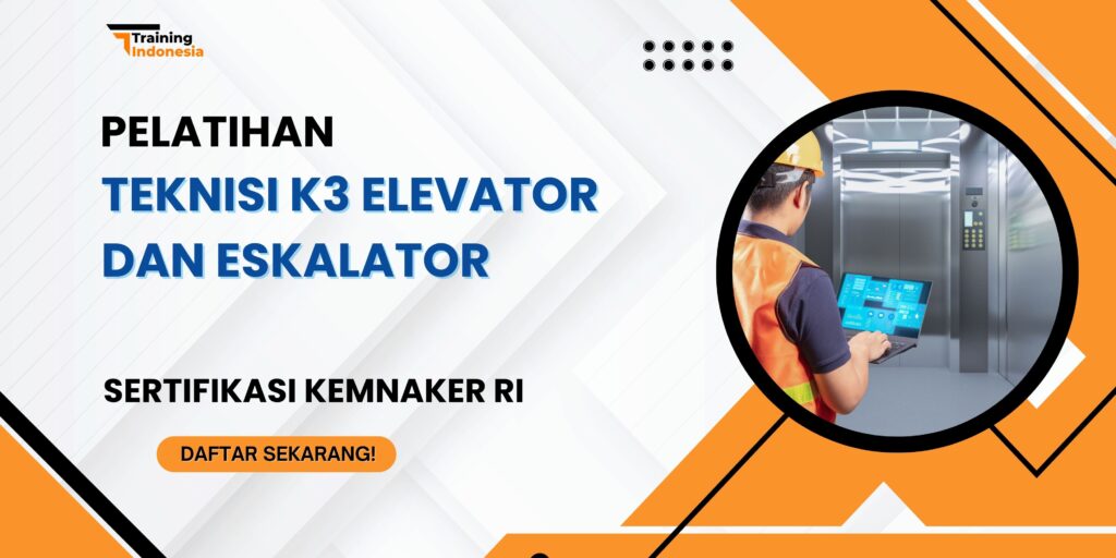Pelatihan Teknisi K3 Elevator dan Eskalator