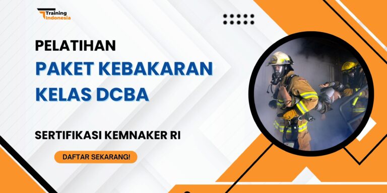 Pelatihan Paket Kebakaran Kelas DCBA Sertifikasi Kemnaker RI