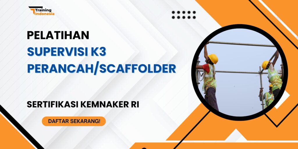 Pelatihan Supervisi K3 Perancah/Scaffolder Sertifikasi Kemnaker RI