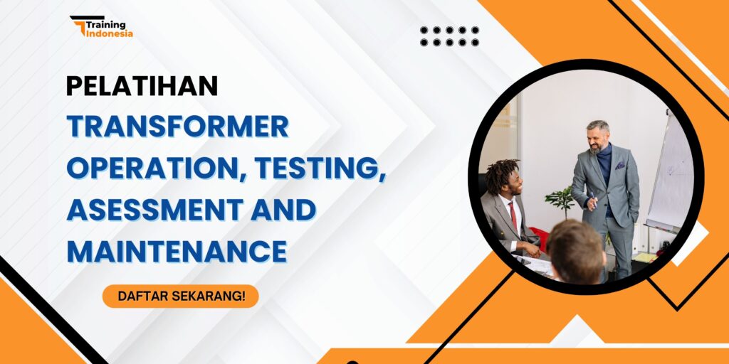 Pelatihan Transformer Operation, Testing, Asessment and Maintenance